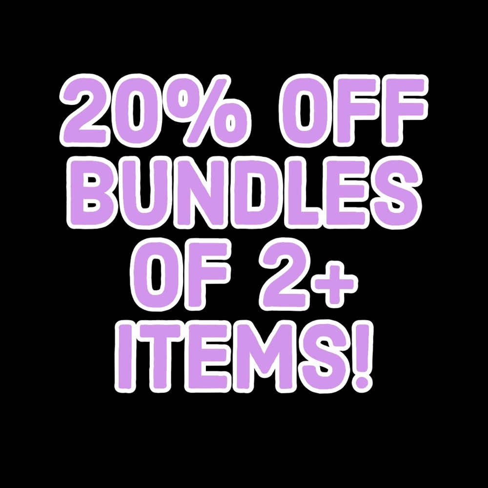 20% OFF BUNDLES OF 2+ ITEMS